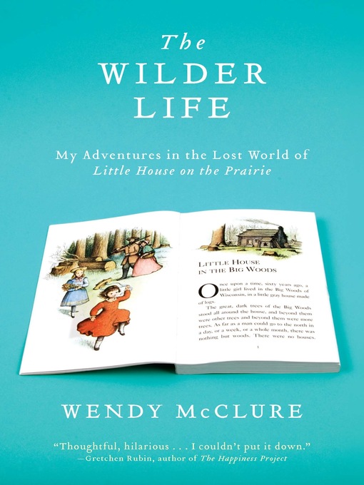 Title details for The Wilder Life by Wendy McClure - Wait list